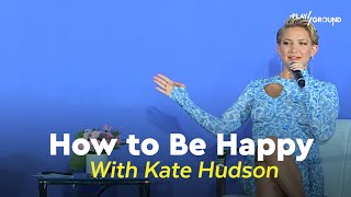 How to Be Happy Featuring Kate Hudson [upl. by Enileme]