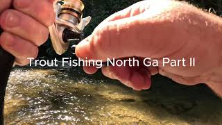 North Georgia Trout Fishing Part 2 [upl. by Kezer]