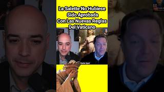 ⚠️ La Virgen de La Salette No Hubiese Sido Aprobada Con Las Nuevas Reglas Del Vaticano Xavier Ayral [upl. by Vladimar]