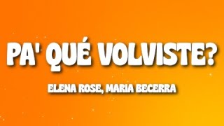 ELENA ROSE Maria Becerra  Pa Qué Volviste Letra [upl. by Soo]