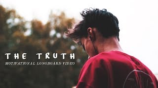 THE TRUTH  Motivational Longboard Video [upl. by Anaidni958]