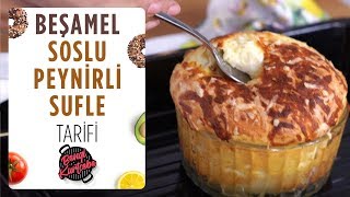 Beşamel Soslu Peynirli Sufle Tarifi  Çikolatalı Sufleye Son [upl. by Nabal]