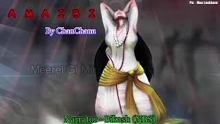 Full scary story “Amaibi” Old Narrative style  Laida singnarubei ngakchao theklubei mahei [upl. by Tail]