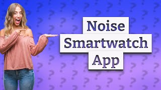 Which app is use for Noise smartwatch [upl. by Delisle812]