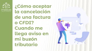 ¿Cómo aceptar la cancelación de un CFDI o factura Cuando me llega un mensaje en mi buzón tributario [upl. by Sanjay]