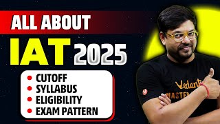 All About IAT 2025✅  Eligibility Exam Pattern Syllabus Placement  Harsh Sir [upl. by Ikuy]