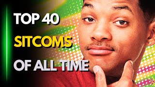 TOP 40 BEST SITCOMS OF ALL TIME [upl. by Casilda]