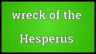 Wreck of the Hesperus Meaning [upl. by Irihs]