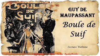 Guy de Maupassant Boule de Suif  Livre audio lecture Violinne [upl. by Pattani751]