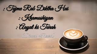 🎼Tujme Rab Diktha Hai Khamoshiyan Aayat ki Tarah 🎼 [upl. by Ambert]