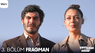 Yarım Kalan Aşklar  3 Bölüm Fragman [upl. by Egbert]