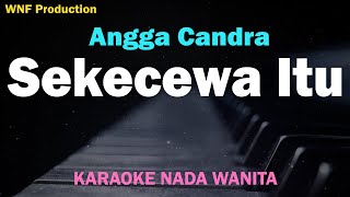 Angga Candra  Sekecewa Itu Karaoke Nada Wanita C [upl. by Dasteel]