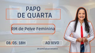 21  Papo de Quarta  RM de Pelve Feminina [upl. by Nallaf]