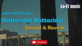 Hataarindai Bataasindai LoFi musicSajjan Raj Vaidya [upl. by Rajiv]