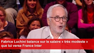 Fabrice Luchini balance sur le salaire « très modeste » que lui verse France Inter [upl. by Lleda]