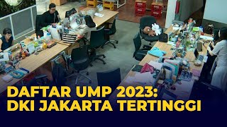 Lengkap Kenaikan dan Besaran UMP 2023 DKI Jakarta Tertinggi Jawa Tengah Terendah [upl. by Brynn857]