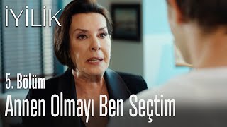 Annen olmayı ben seçtim  İyilik 5 Bölüm [upl. by Pathe]