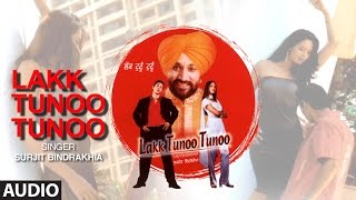 Lakk Tunoo Tunoo  Surjit Bindrakhia  Full Audio Song  Malika Sherawat  TSeries [upl. by Valene245]