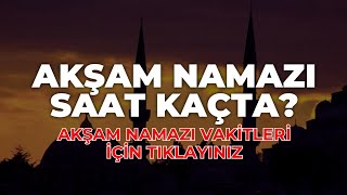 Akşam Namazı Saat Kaçta Akşam Ezanı Kaçta Okunuyor  Güncel Akşam Namazı Vakitleri akşamnamazı [upl. by Adnohsek]