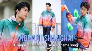 Wang Yibo 王一博 💚  Olympic qualification series Shanghai theme song quot Vibrant Shanghaiquot MV 《跃动上海》 [upl. by Loseff]