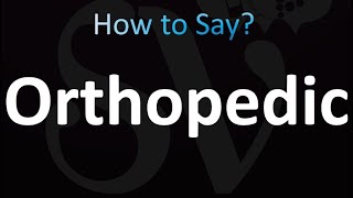 How to Pronounce Orthopedic CORRECTLY [upl. by Clari]