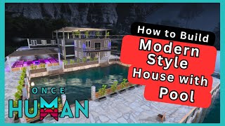 Once Human Modern Style House with Pool Build Guide  Building Tutorial  Step by Step How to Build [upl. by Trembly840]