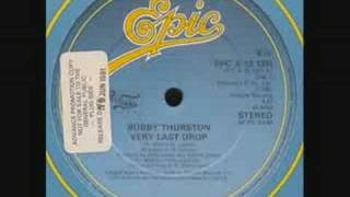 Bobby Thurston  Very Last Drop [upl. by Nitaf392]