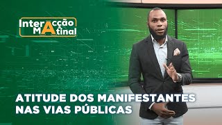 InteracçãoMatinal Luciano Comenta sobre a Atitude dos Manifestantes nas Vias Públicas [upl. by Farrell]