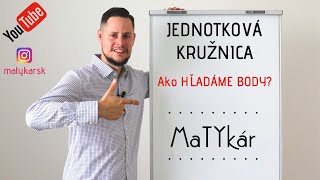 JEDNOTKOVÁ KRUŽNICA  Ako HĽADÁME BODY [upl. by Erdnaet89]