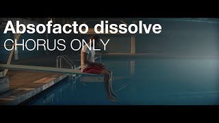 Absofacto  Dissolve  CHORUS ONLY [upl. by Hemminger693]