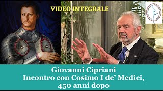 Incontro con Cosimo I de Medici 450 anni dopo Giovanni CiprianiVIDEO INTEGRALE [upl. by Abehshtab]