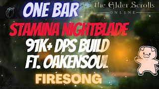 ESO One Bar Stamina Nightblade Stamblade 91k DPS PVE Build Ft Oakensoul Ring Firesong DLC [upl. by Akeenahs]