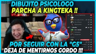 🤣FULL RISAS 🤣DIBUJITO PSICOLOGO PARCHA A KINGTEKA POR SEGUIR MINTIENDO A SU GENTE Y SEGUIR CON LA G5 [upl. by Aikar]