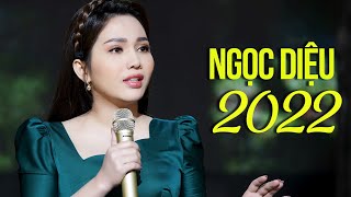 Ngọc Diệu 2022  Những Bài Hát Được Khán Giả Yêu Thích Nhất Từ Trước Đến Nay [upl. by Banquer]