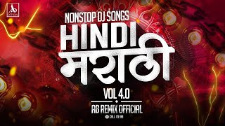 Hindi X Marathi Nonstop Remixes 40  Hindi Marathi Mix DJ Song  Nonstop DJ Song Trending [upl. by Gemmell]