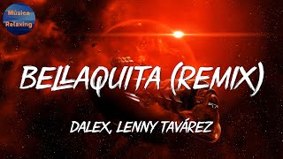 🎵 Reggaeton  Dalex amp Lenny Tavárez  Bellaquita Remix  Lyanno✽Rauw Alejandro ✽ Eden Muñoz Mix [upl. by Conrado]