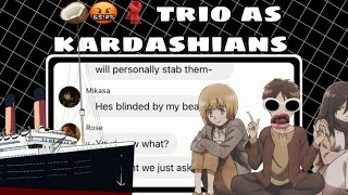 AOT TEXT 🥥🤬🧣 Trio As Kardashians On The Titanic 🚢  FT EreriRiren Yumikuri etc [upl. by Accemahs]