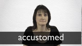 How to pronounce ACCUSTOMED in British English [upl. by Tonneson419]