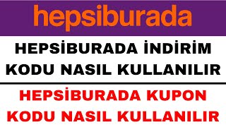 Hepsiburada İndirim Kodu Nasıl Kullanılır  Hepsiburada Kupon Kodu Nasıl Kullanılır [upl. by Stoll]