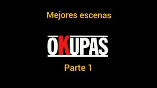 OKUPAS Mejores escenas Parte 1 [upl. by Lorrayne]