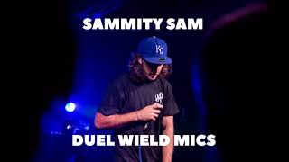 Sammity Sam  Duel Wield Mics Exclusive [upl. by Liza]