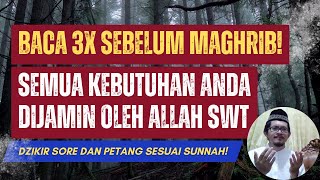 BACA 3X SEBELUM MAGHRIB DZIKIR PETANG amp DZIKIR SORE PENARIK REZEKI KEBUTUHAN TERJAMIN TAMAN SURGA [upl. by Thia]