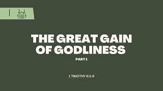 The Great Gain of Godliness Part 1 1 Timothy 636  1st Timothy Series [upl. by Vinia]