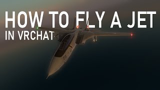 How to Fly a Jet in VRChat VRPC Tutorial [upl. by Jolee]