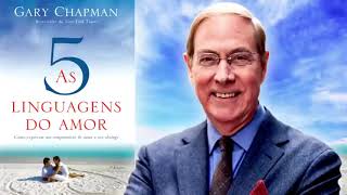 As 5 linguagens do amor Gary Chapman Audiobook Completo [upl. by Lerrud]