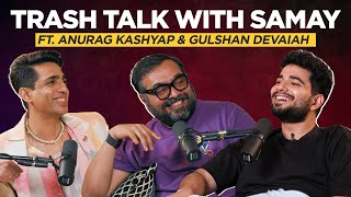 Trash Talk with Samay ft Anurag Kashyap and Gulshan Devaiah [upl. by Aoniak946]