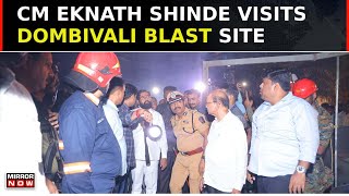 Maharashtra CM Eknath Shinde Visits Chemical Blast Site In Dombivali Police Books Owner [upl. by Sigvard489]