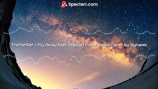 TheFatRat  Fly Away feat Anjulie  Piano Remix Cover by Dynamic [upl. by Htebilil]