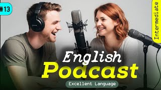 Powerful Podcasts for English Fluency  Episode 13 [upl. by Jaban]