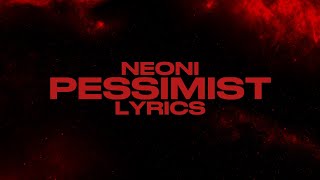 Pessimist  Neoni Lyrics [upl. by Aissat]